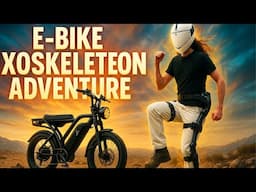 E-Bike & Exoskeleton Adventure: Testing the Future of Riding
