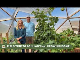 Step Inside the SOIL Outdoor Learning Lab’s Living Classroom - A Growing Dome Greenhouse