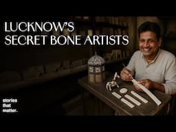 The Bone Carving Artists of Lucknow | Stories That Matter