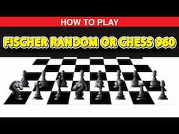 How to Play Fischer Random OR Chess 960?