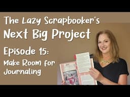 Episode 15: The Lazy Scrapbooker's Next Big Project - Make Room for Journaling