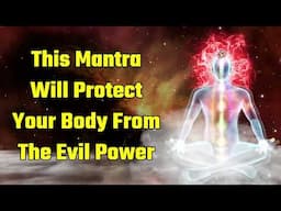 This Mantra Will Protect Your Body From The Evil Power