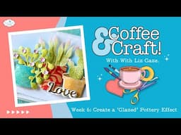 Coffee and Craft Week 6: Top Tips to Create a Fun ‘Glazed’ Pottery Effect