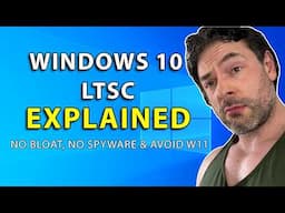 Windows 10 LTSC EXPLAINED: No Bloat, No Spyware & Avoid W11