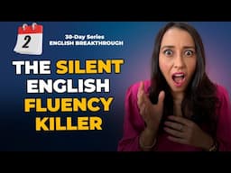 30-Day English Breakthrough Series  - Day 2 - The Number 1 Fluency BLOCKER!