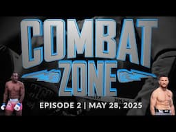 Combat Zone: Episode 2 - May 28, 2025