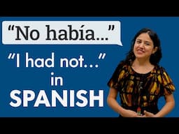 Learn Spanish Grammar: No había... (I hadn't done) in Spanish.