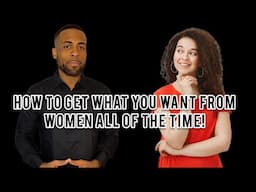 Masculine Mindset | How To Get What You Want From Women All Of The Time
