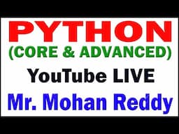 PYTHON TUTORIALS BY Mr.MOHAN REDDY