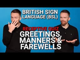 BSL Receptive Quiz: Greetings, Manners and Farewells - 20 Signs & Short Phrases