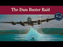The Dam Busters:  The True Story Behind the Iconic WW2 Film