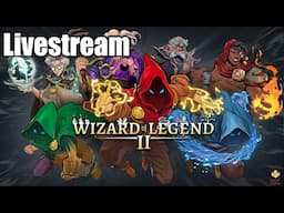 🔴Live - Wizard of Legends 2 - Leaving Early Access!!