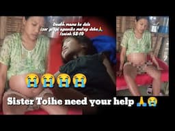Sister Toihe need your help 🙏😭😭@Atonkonyakofficial