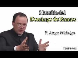Homilía del Domingo de Ramos - P. Jorge Hidalgo