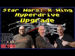 Star Wars: X-Wing Gets An Upgrade - This Week In Retro 222