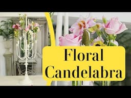 A floral candelabra idea!