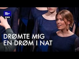 Drømte mig en drøm i nat // DR Pigekoret (LIVE)