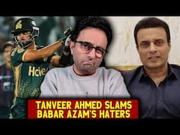 Tanveer Ahmed slams Babar Azam's haters !!