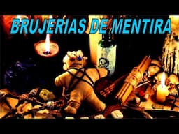 BRUJERIAS DE MENTIRA