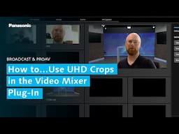 How to…Use UHD Crops in the Video Mixer Plug-In
