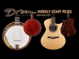 Dream Guitars Weekly Staff Picks 2025 No.16 #guitardemo #acousticguitars #banjo