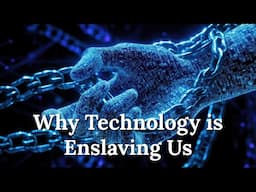 Why Technology is Enslaving and Dehumanizing Us