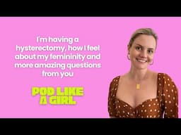 11. SOLO EP: I'm having a hysterectomy, how I feel about my femininity and more amazing questions