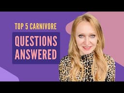 Top 5 Carnivore Questions Answered