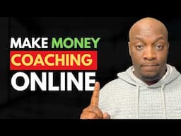 How to Start A Coaching Business & Make Money Online