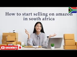 How to Sell on Amazon (from South Africa)