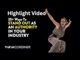Highlight Video: 25+ Proven Ways to Stand Out as an Authority in Your Industry