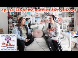 ep. 11 favorite movies & tv shows
