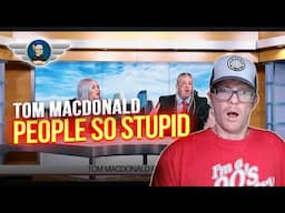 TOM MACDONALD REACTION "PEOPLE SO STUPID" REACTION VIDEO