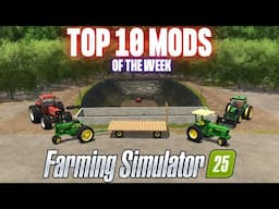 TOP 10 MODS OF THE WEEK - Farming Simulator 25