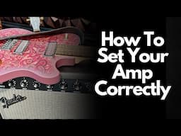 How To Set Your Guitar Amp Correctly