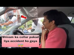 Shivam ka accident ho gaya 😰| road pe maar peet ho gaya  😱