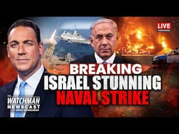 Israel UNPRECEDENTED Naval Strike in Yemen; DRY RUN for Iran Attack? | Watchman Newscast LIVE