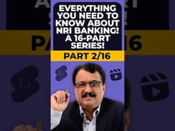 Everything You Need to Know About NRI Banking!A 16-Part Series!Part 2/16