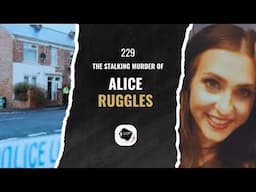 The Stalking Murder of Alice Ruggles #TrueCrimePodcast #StopStalking #EvidenceLocker
