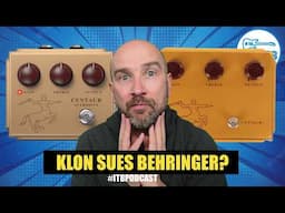 NEWS: Klon Sues Behringer Over Centaur Overdrive! #ITBPodcast