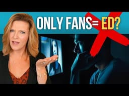 Masturbation Causes ED? | The ‘OnlyFans’ Effect - Dr. Trish Leigh
