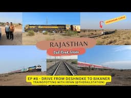 RAJASTHAN Series EP #8: Drive from Deshnoke to Bikaner & Trainspotting with Irfan (@TheRailStation)