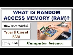 What is Random Access Memory(RAM)? How RAM works? Uses of RAM- Types of RAM