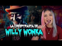 LA CREEPYPASTA DE WILLY WONKA🍫 🍬🍭