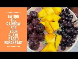 Eating the Rainbow for Your Plant Based Breakfast