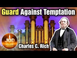 Guard Against Temptation ~ Charles C. Rich ~ JOD 17:27