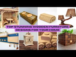 Top Stunning Wooden Furniture Designs for Your Home
