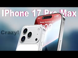 iPhone 17 Pro Max - OMG, Major Update!😍🔥