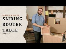 Build a Deluxe Sliding Router Table, Part 3