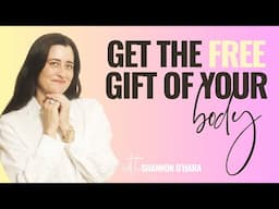 Get the FREE Gift of Your Body